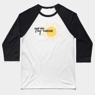 you are my sunshine Baseball T-Shirt